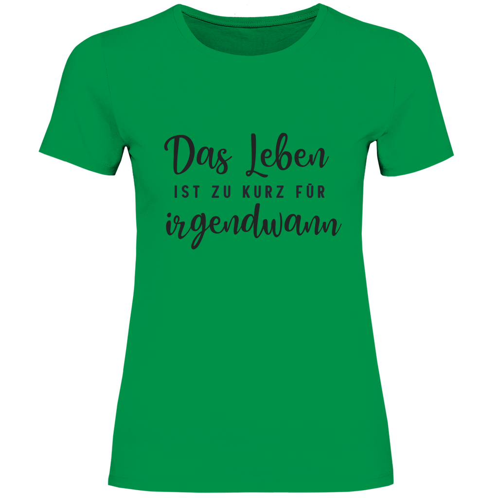 Damen T-Shirt Das Leben  ist zu Kurz