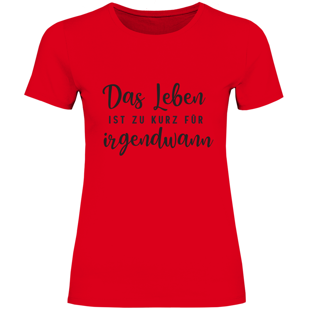 Damen T-Shirt Das Leben  ist zu Kurz