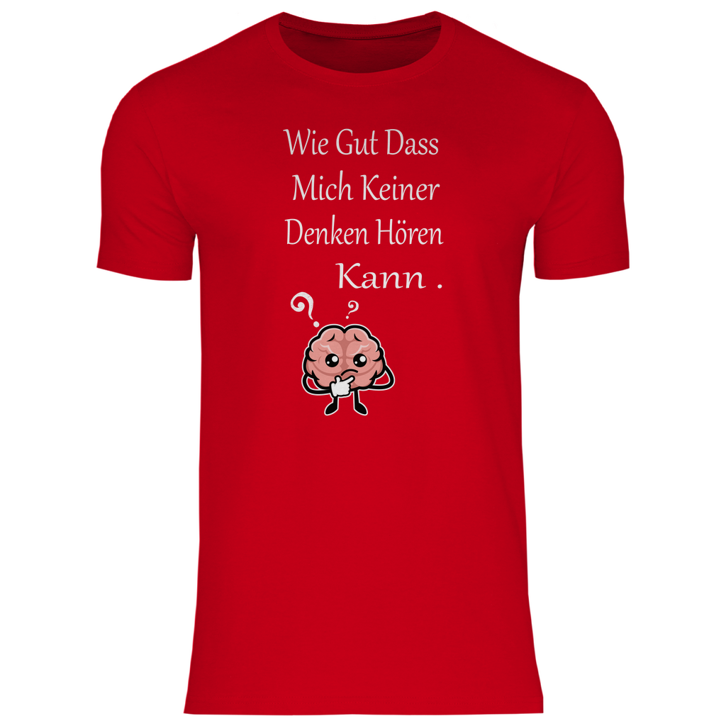 Herren T-Shirt wie gut dass mich keiner denken hören kann