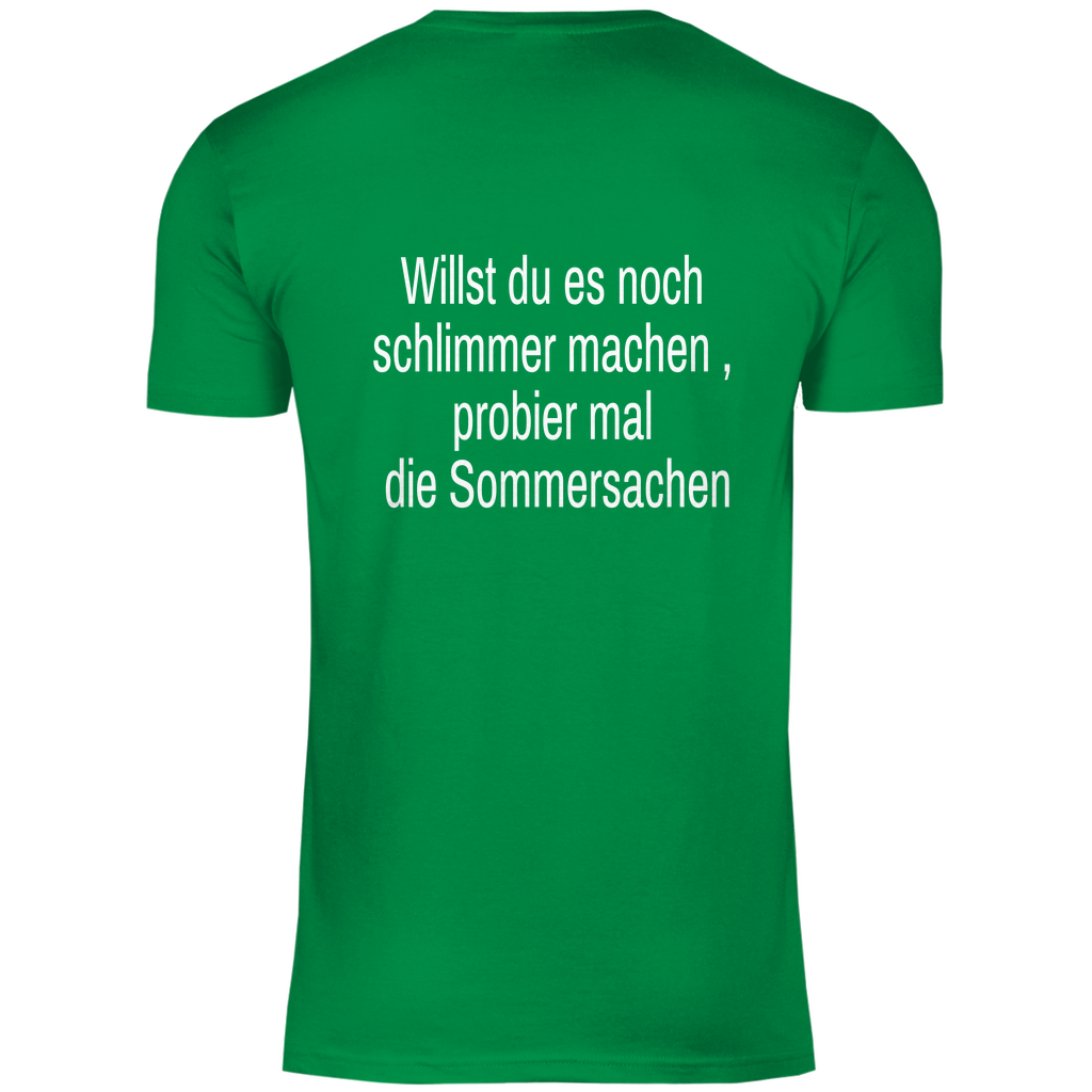 Herren T-Shirt willst du es noch schlimmer