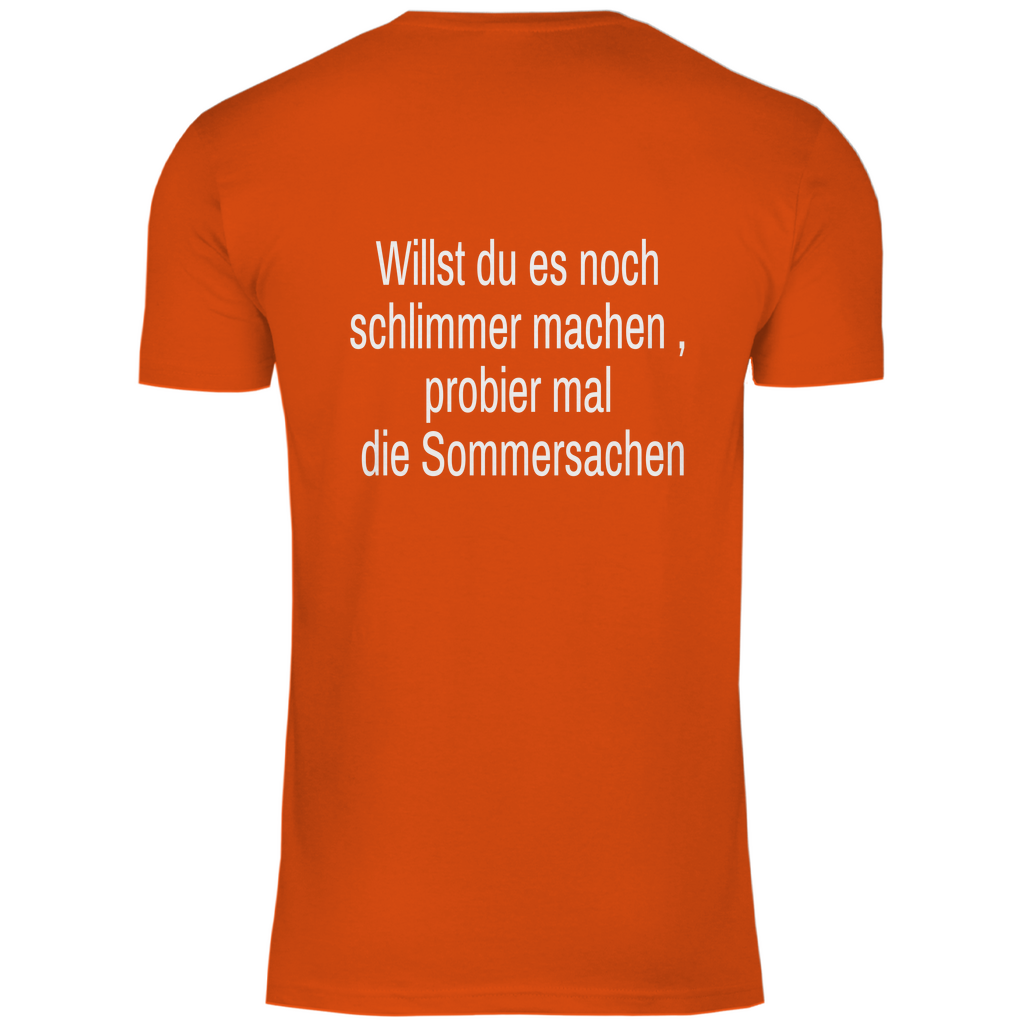 Herren T-Shirt willst du es noch schlimmer