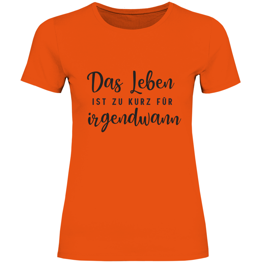 Damen T-Shirt Das Leben  ist zu Kurz