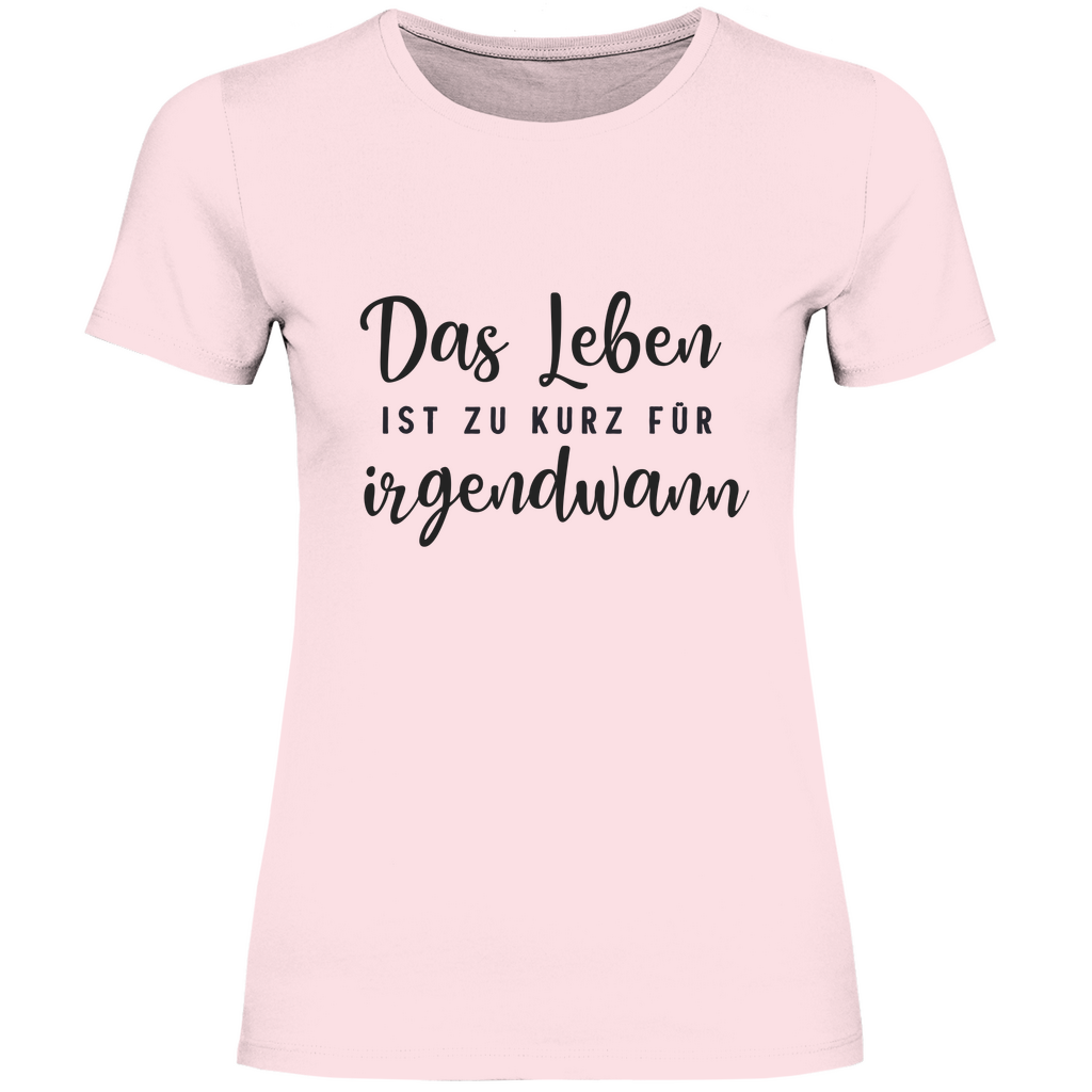 Damen T-Shirt Das Leben  ist zu Kurz