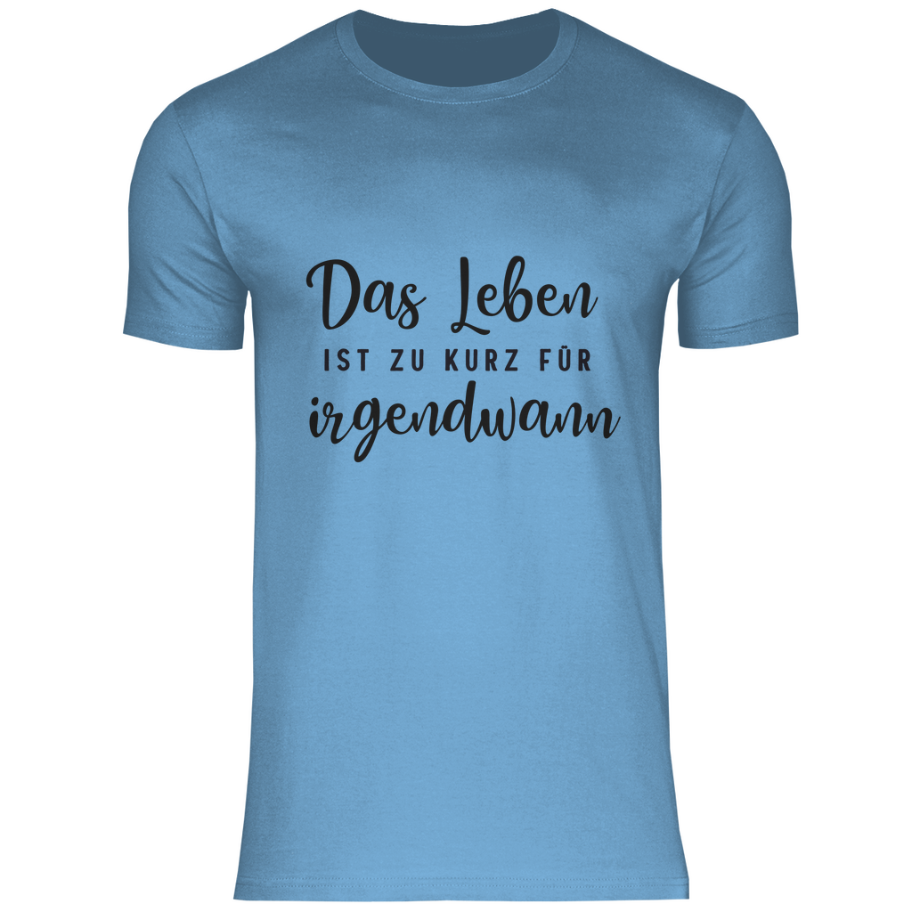 Herren T-Shirt Das Leben  ist zu Kurz