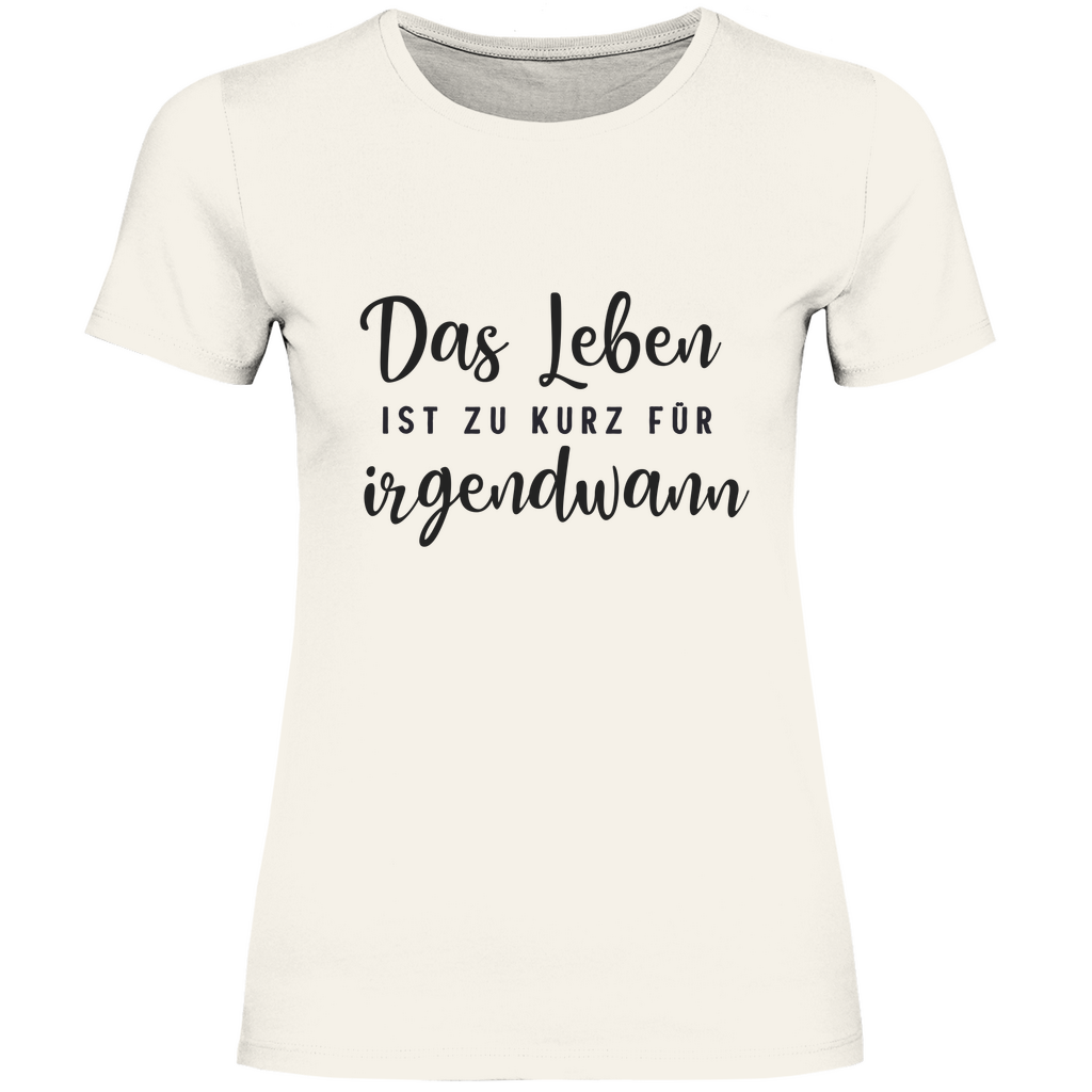 Damen T-Shirt Das Leben  ist zu Kurz