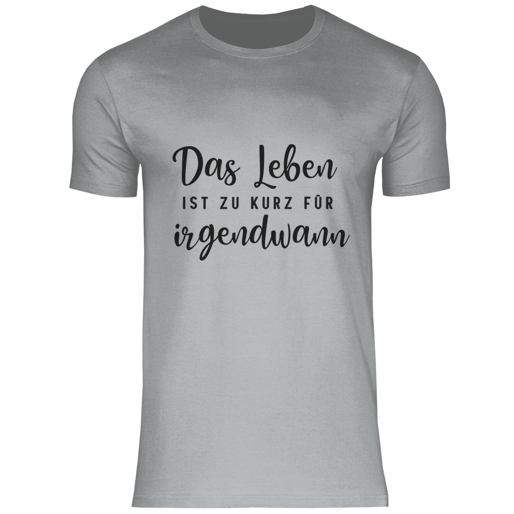 Herren T-Shirt Das Leben  ist zu Kurz