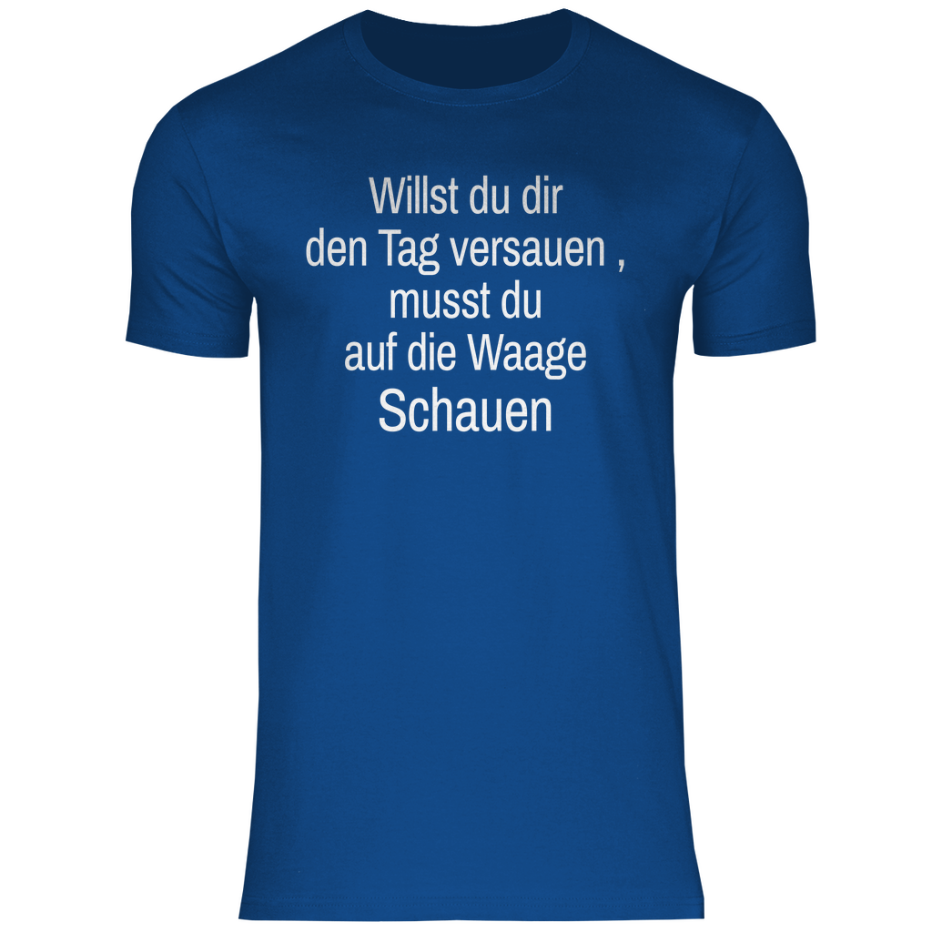 Herren T-Shirt willst du es noch schlimmer