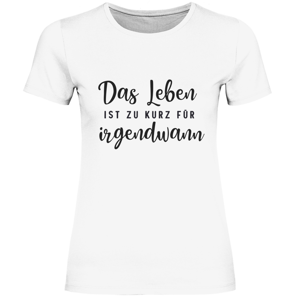 Damen T-Shirt Das Leben  ist zu Kurz