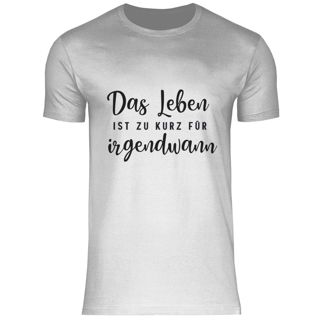 Herren T-Shirt Das Leben  ist zu Kurz