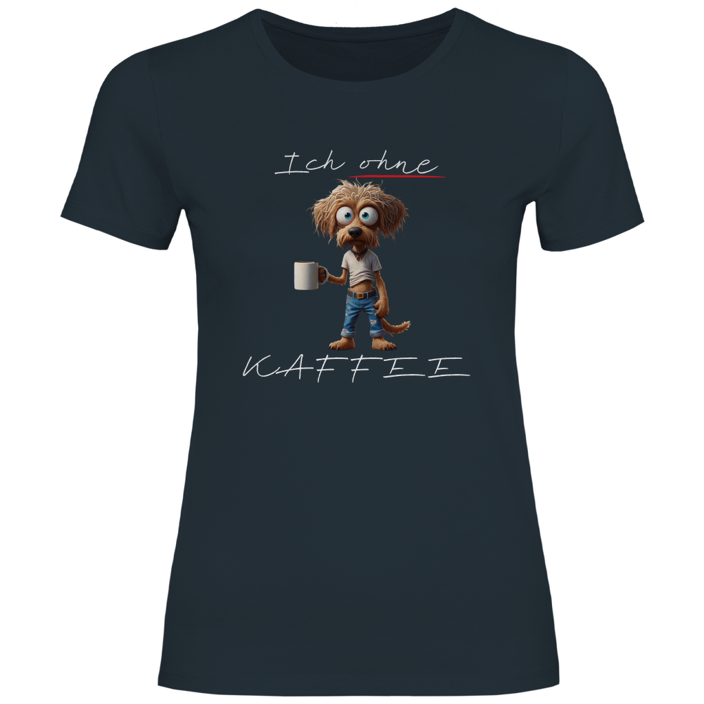 Damen T-Shirt ich ohne kaffee