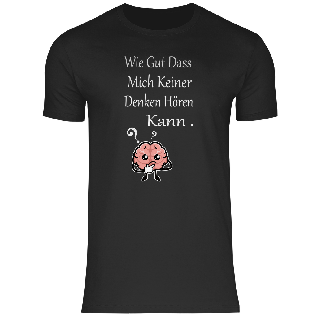 Herren T-Shirt wie gut dass mich keiner denken hören kann