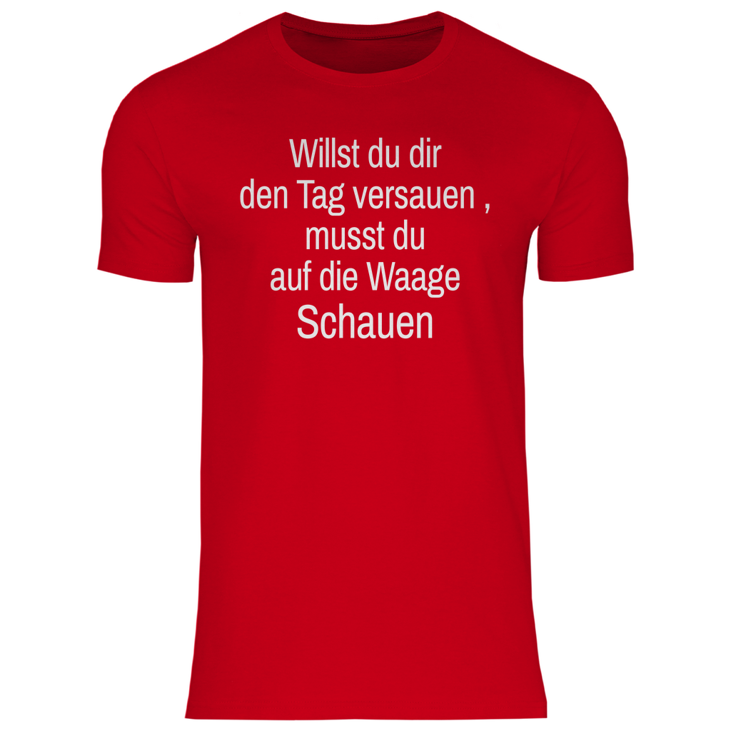 Herren T-Shirt willst du es noch schlimmer
