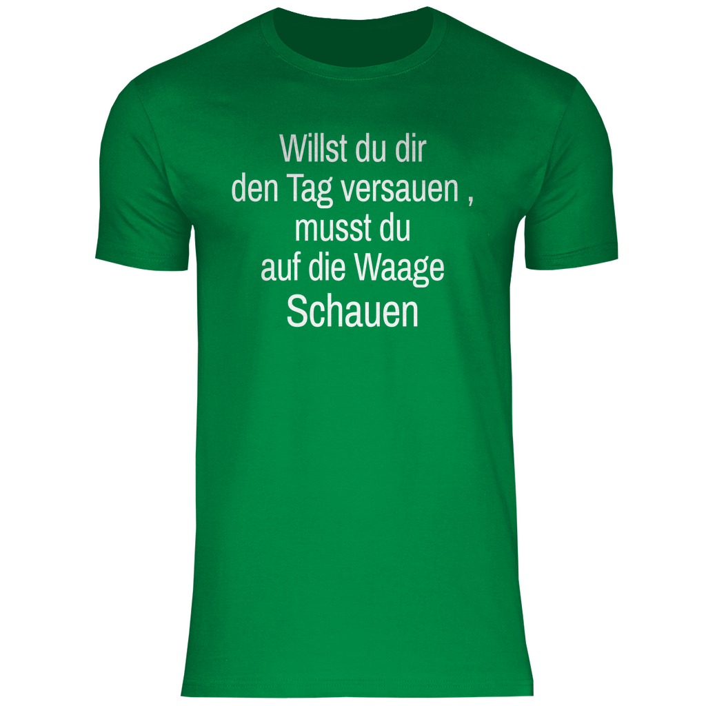 Herren T-Shirt willst du es noch schlimmer