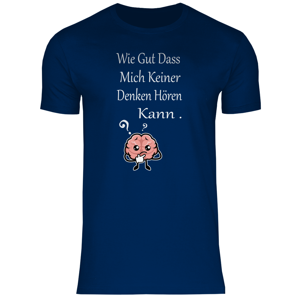 Herren T-Shirt wie gut dass mich keiner denken hören kann