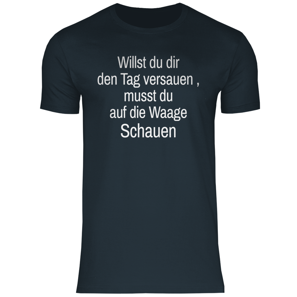 Herren T-Shirt willst du es noch schlimmer