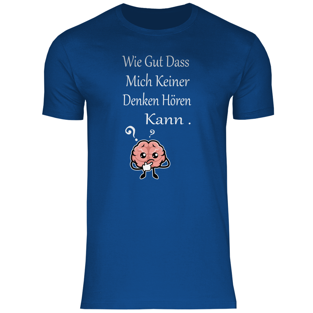 Herren T-Shirt wie gut dass mich keiner denken hören kann