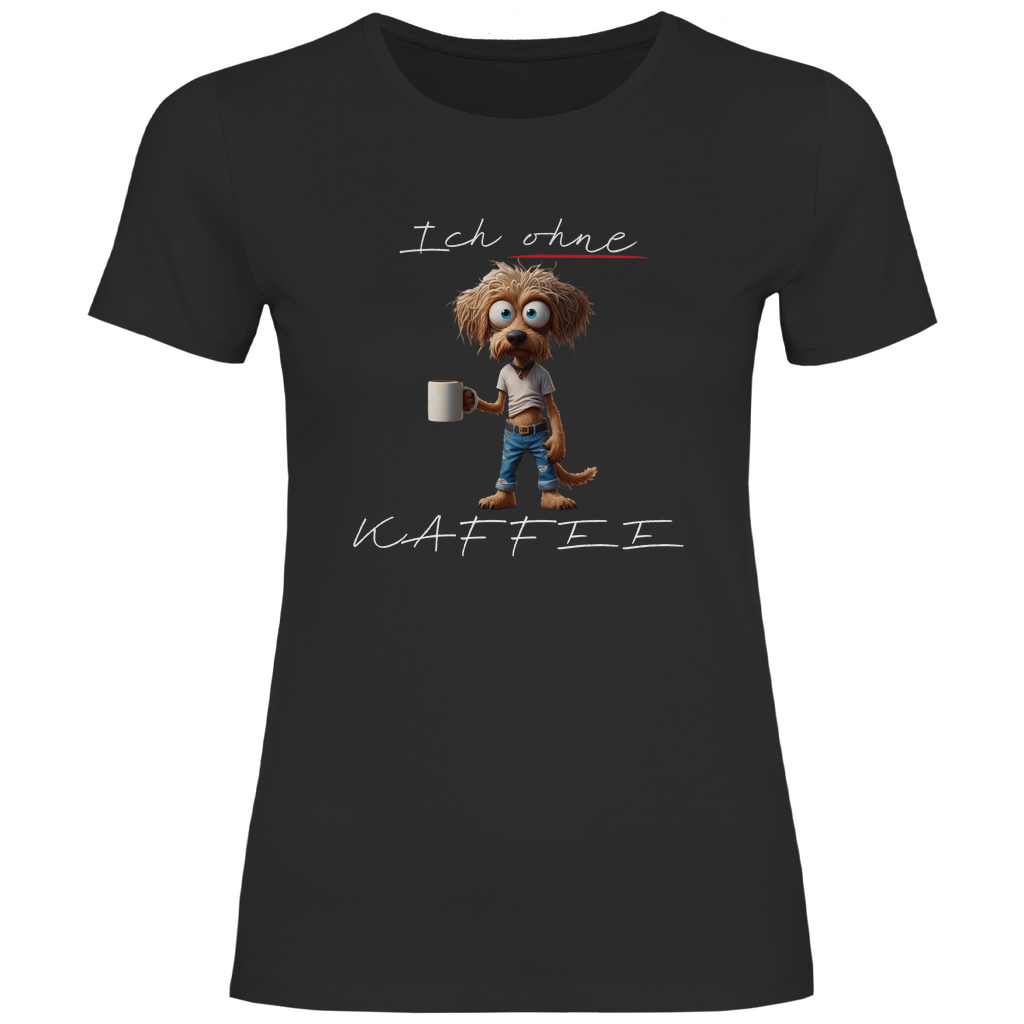 Damen T-Shirt ich ohne kaffee